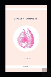 Broken Sonnets: Volume Viii: Poetry Coll