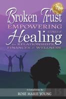 Broken Trust - Empowering Stories Of Healing For Relationships, Finances &Amp; Wellness