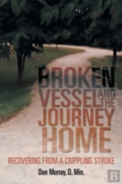 Bertrand.pt - Broken Vessel And The Journey Home: Recovering From A Crippling Stroke