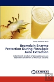 Bromelain Enzyme Protection During Pineapple Juice Extraction