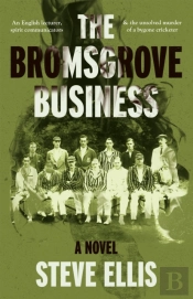 Bromsgrove Business: A Novel By Steve Ellis