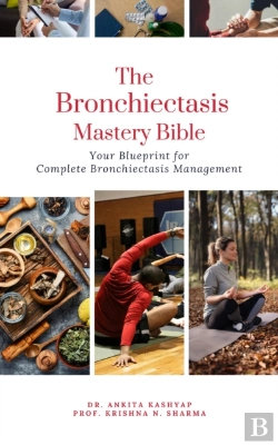 Bertrand.pt - Bronchiectasis Mastery Bible: Your Blueprint For Complete Bronchiectasis Management