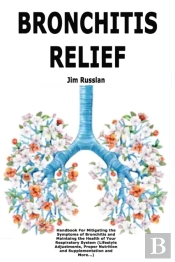 Bronchitis Relief: Handbook For Mitigati