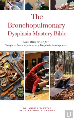 Bertrand.pt - Bronchopulmonary Dysplasia Mastery Bible: Your Blueprint For Complete Bronchopulmonary Dysplasia Management