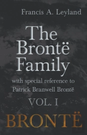 Bronta  Family - With Special Reference To Patrick Branwell Bronta  - Vol. I