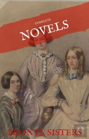 Bronte Sisters: The Complete Novels (House Of Classics)