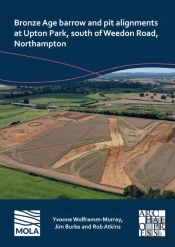Bronze Age Barrow And Pit Alignments At Upton Park, South Of Weedon Road, Northampton
