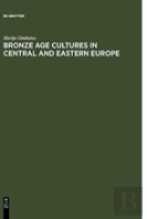 Bronze Age Cultures In Central And Eastern Europe