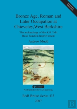 Bertrand.pt - Bronze Age, Roman And Later Occupation At Chieveley, West Berkshire