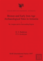 Bronze And Early Iron Age Archaeological Sites In Armenia. I. Mt. Aragats And Its Surrounding Region