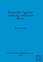 Bronze Boar Figurines In Iron Age And Roman Britain