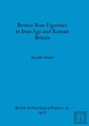 Bronze Boar Figurines In Iron Age And Roman Britain