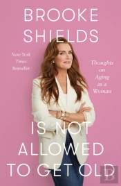 Brooke Shields Is Not Allowed To Get Old