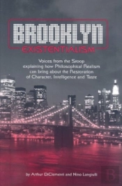 Brooklyn Existentialism Â€“ Voices From The Stoop Explaining How Philosophical Realism Can Bring About The Restoration Of Character, Intelligence A