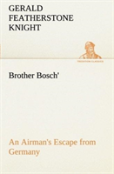 Brother Bosch', An Airman'S Escape From Germany
