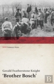 Brother Bosch', An Airman'S Escape From Germany (Wwi Centenary Series)