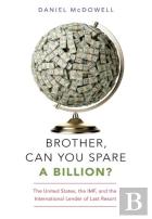 Brother, Can You Spare A Billion?