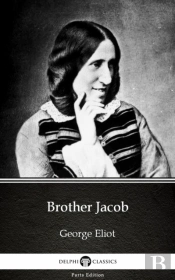 Brother Jacob By George Eliot - Delphi Classics (Illustrated)