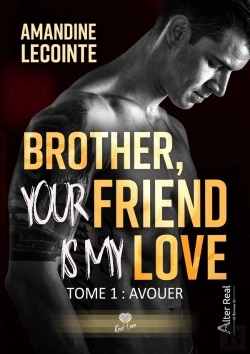 Bertrand.pt - Brother, Your Friend Is My Love Tome 1 : Avouer