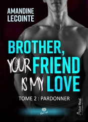 Brother, Your Friend Is My Love Tome 2 : Pardonner