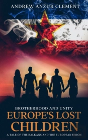 Brotherhood And Unity. Europe'S Lost Children