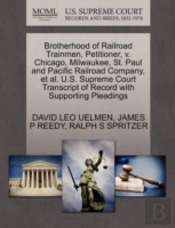 Brotherhood Of Railroad Trainmen, Petitioner, V. Chicago, Milwaukee, St. Paul And Pacific Railroad Company, Et Al. U.S. Supreme Court Transcript Of Record With Supporting Pleadings