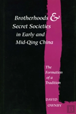 Bertrand.pt - Brotherhoods And Secret Societies In Early And Mid-Qing China