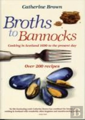 Broths To Bannocks