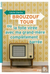 Brouzouf Tour Ou La Folle Virée Avec Ma Grand-Mère Complètement Barrée