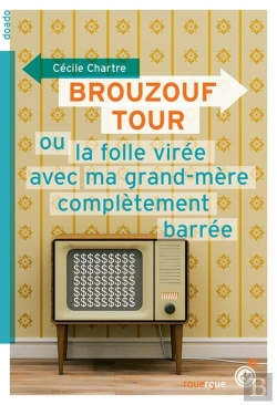 Bertrand.pt - Brouzouf Tour Ou La Folle Virée Avec Ma Grand-Mère Complètement Barrée