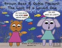 Brown Bear & Oofie Present: The Loss Of A Loved One