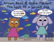 Brown Bear & Oofie Present: The Loss Of A Loved One