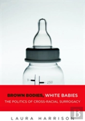 Brown Bodies, White Babies