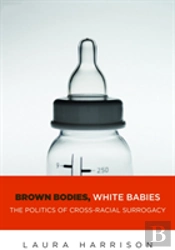 Brown Bodies, White Babies