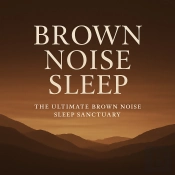 Brown Noise Sleep – The Ultimate Brown Noise Sleep Sanctuary