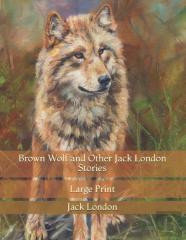 Brown Wolf And Other Jack London Stories