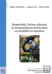 Brownfields, Friches Urbaines Et Recompositions Territoriales ; La Durabilité En Question