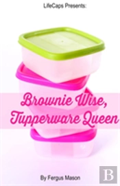 Brownie Wise, Tupperware Queen