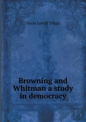 Browning And Whitman A Study In Democracy