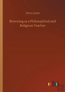 Bertrand.pt - Browning As A Philosophical And Religious Teacher