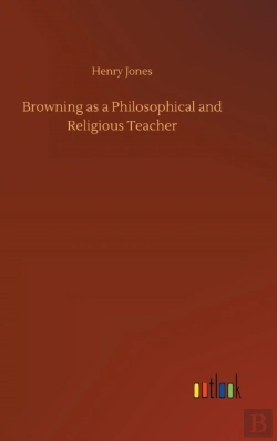 Bertrand.pt - Browning As A Philosophical And Religious Teacher