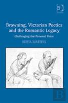 Browning, Victorian Poetics And The Romantic Legacy