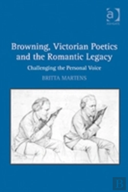 Bertrand.pt - Browning, Victorian Poetics And The Romantic Legacy