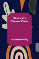 Browning'S Shorter Poems