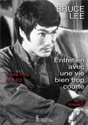Bruce Lee ; Entretien Avec Une Vie Bien Trop Courte