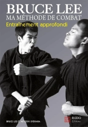 Bruce Lee ; Ma Méthode De Combat ; Entraînement Approfondi
