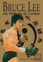Bruce Lee : Ma Methode De Combat - L'Integrale