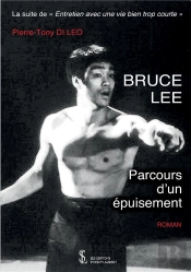 Bruce Lee ; Parcours D'Un Épuisement