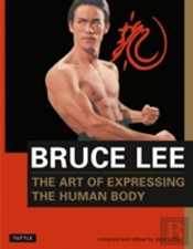 Bruce Lee The Art Of Expressing The Human Body