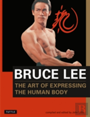 Bruce Lee The Art Of Expressing The Human Body
